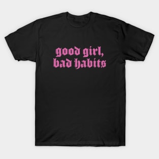 Good Girl Bad Habits T-Shirt